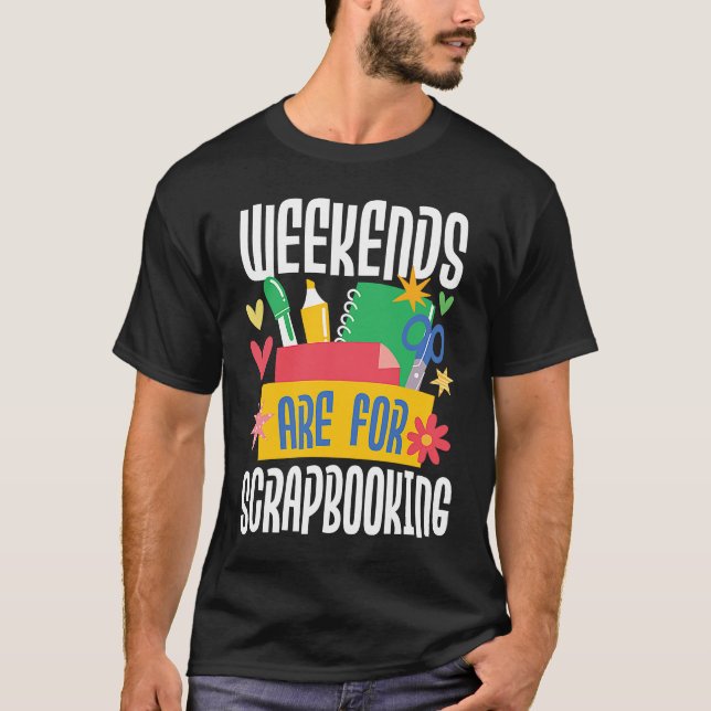 Weekends Are For Scrapbooking  Scrapbooker Paper C T-Shirt (Front)