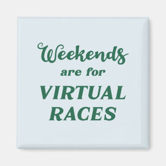 Weekends Are For Virtual Races Magnet