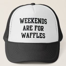 Weekends Are For Waffles Trucker Hat