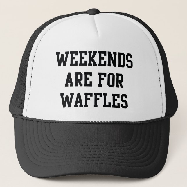 Weekends Are For Waffles Trucker Hat (Front)