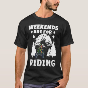 Weekends Are Riding 4 Wheeling ATV Side by Sides T-Shirt