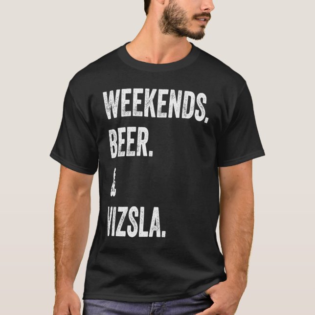 Weekends Beer and Vizsla T-Shirt (Front)