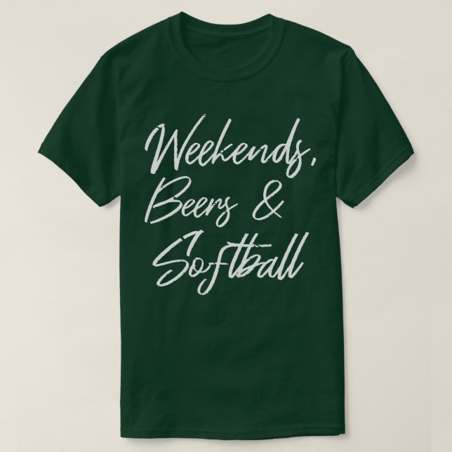 Weekends Beers And Softball III 1 T-Shirt (Design Front)