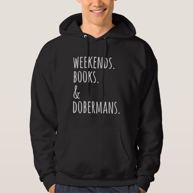 Weekends Books And Dobermans Hoodie (Front)