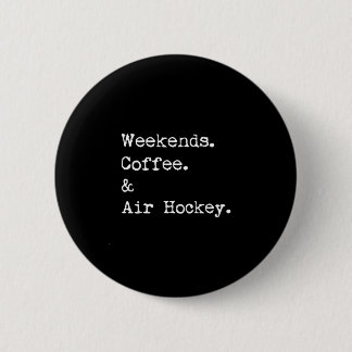 Weekends coffee &amp; air hockey tabletop game button