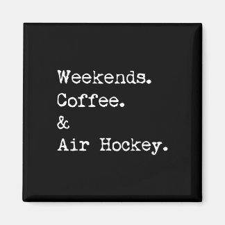 Weekends coffee &amp; air hockey tabletop game magnet
