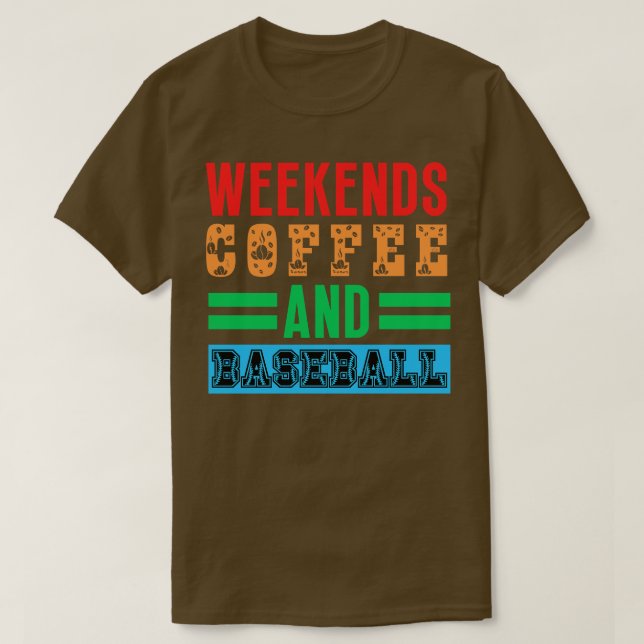 Weekends Coffee and Baseball 22 T-Shirt (Design Front)