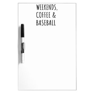 Weekends, Coffee And Baseball I Dry Erase Board