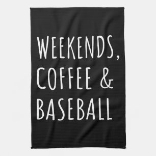 Weekends, Coffee And Baseball I Kitchen Towel