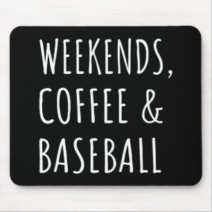 Weekends, Coffee And Baseball I Mouse Pad