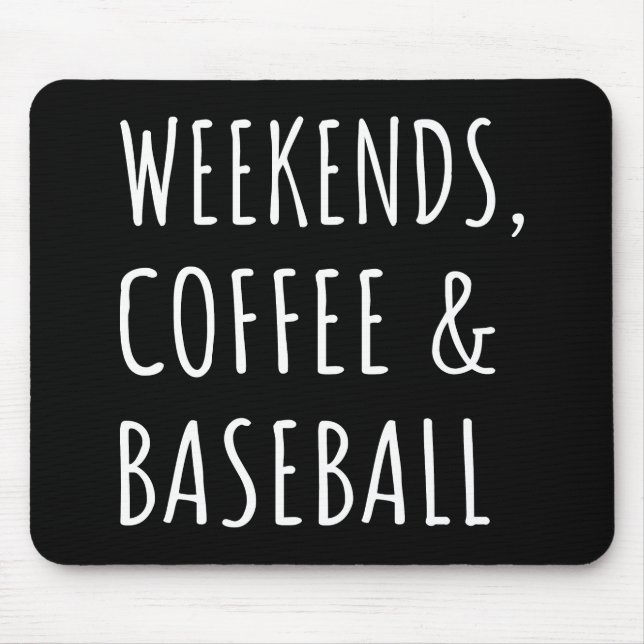 Weekends, Coffee And Baseball I Mouse Pad (Front)
