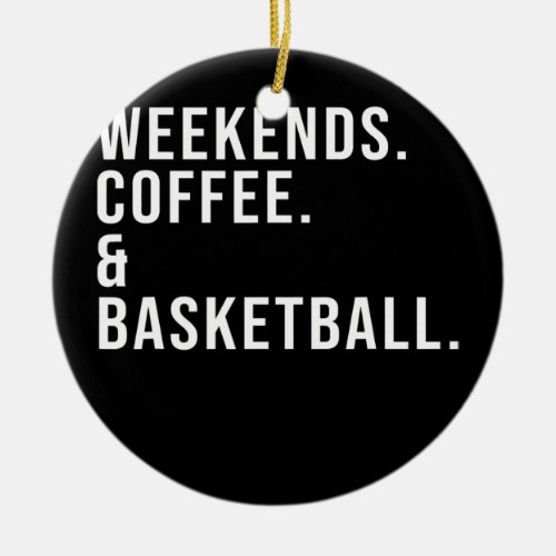 Weekends Coffee And Basketball Funny Baseball Mom Ceramic Ornament