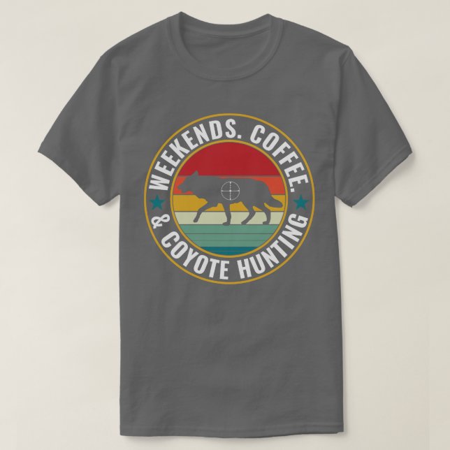 Weekends Coffee and Coyote Hunting Funny Yote Hunt T-Shirt (Design Front)