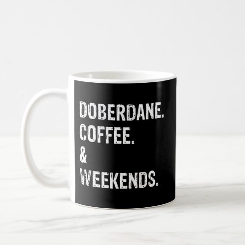 Weekends Coffee And Doberdane Dog Coffee Mug