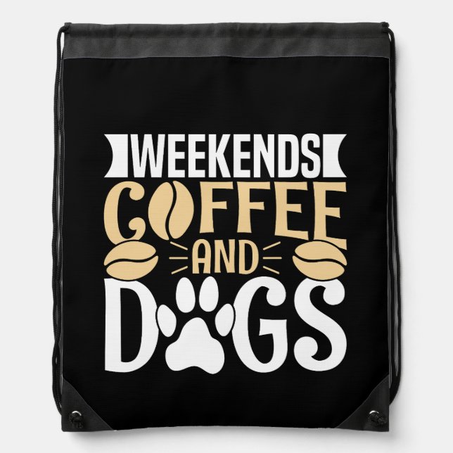 Weekends Coffee and Dogs Drawstring Bag (Front)