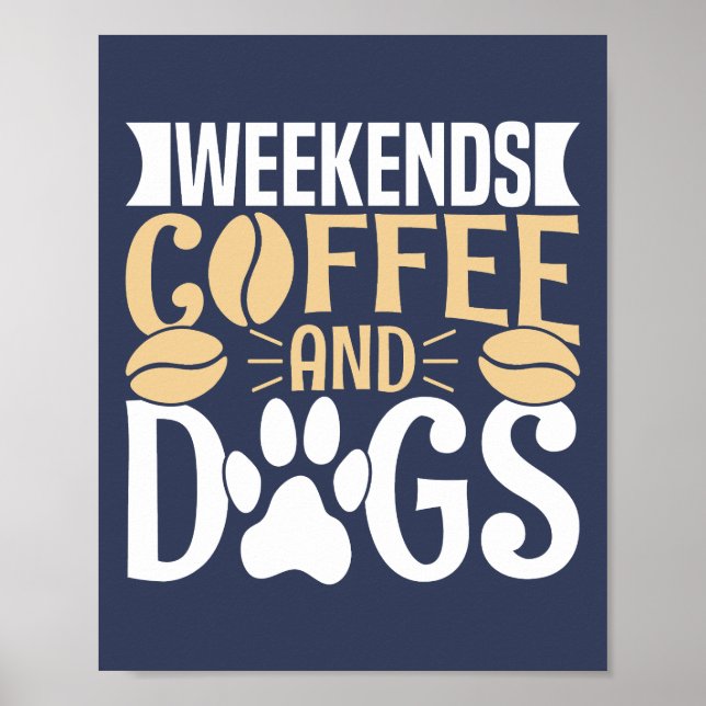 Weekends Coffee and Dogs Poster (Front)
