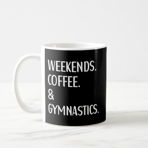 Weekends Coffee And Gymnastics Gymnast Coffee Mug