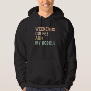 Weekends Coffee And My Doodle For Doodle Mom Mama  Hoodie