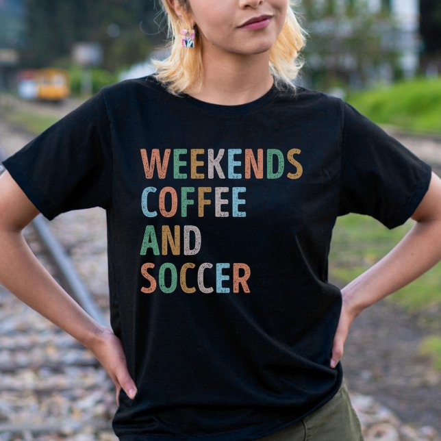 Weekends Coffee and Soccer Mom T-Shirt (Creator Uploaded)