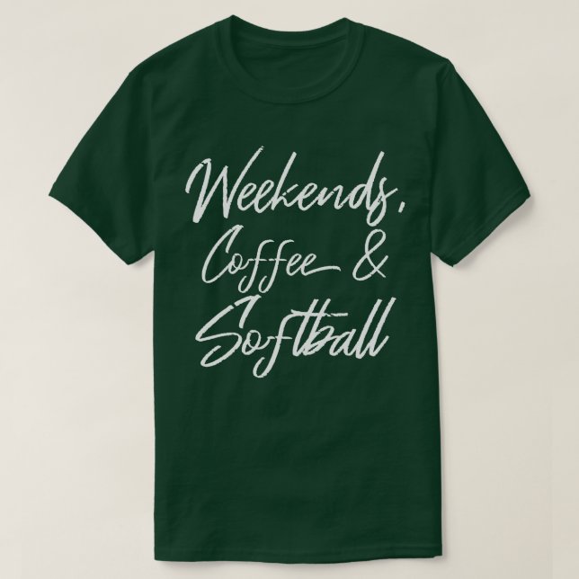 Weekends Coffee And Softball III T-Shirt (Design Front)