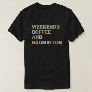 Weekends Coffee Badminton Colorful Badminton Mom T-Shirt