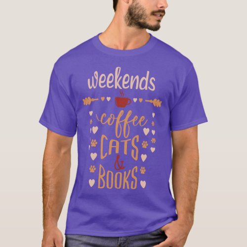 Weekends Coffee Cats And Books T_Shirt
