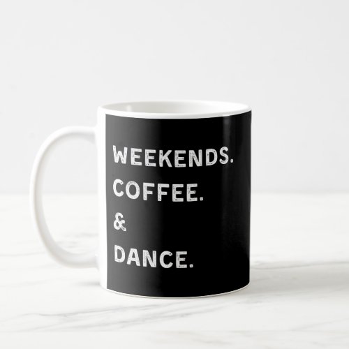 Weekends Coffee Dance Distressed Coffee Mug