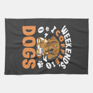 Weekends Coffee Dogs Coffee Lover Kitchen Towel
