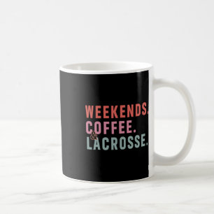 Weekends Coffee Lacrosse Mom For Player Lax Women Mug