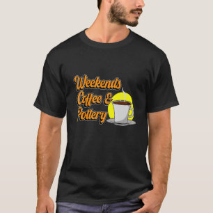 Weekends Coffee Pottery Clay Artist Ceramic Graph T-Shirt