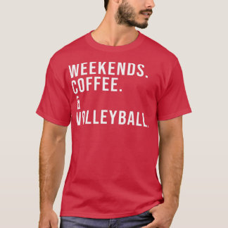 Weekends Coffee Volleyball Fun Volleyball Mom Mot T-Shirt