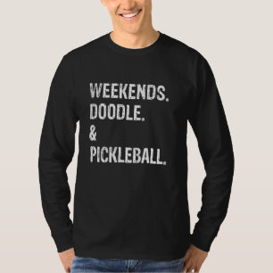 Weekends Doodle and Pickleball Cute Goldendoodle L T-Shirt
