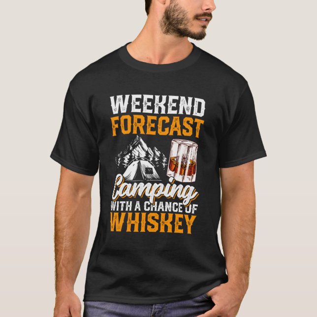 Weekends Forecast Camg With Chance Of Whiskey Drin T-Shirt (Front)