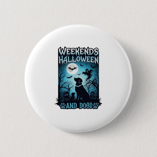 Weekends Halloween Dogs Ghost Full Moon Silhouette Button