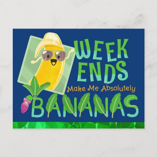 Weekends Make Me Absolutely Bananas _ Punny Garden Postcard