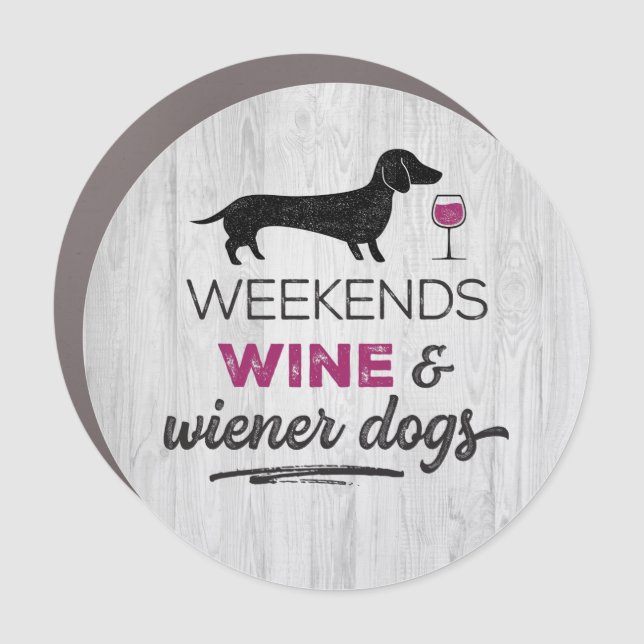 Weekends Wine & Wiener Dogs Car Magnet (Front)