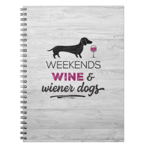 Weekends Wine & Wiener Dogs Notebook