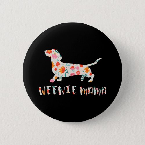 Weenie Mama Dachshund floral Button
