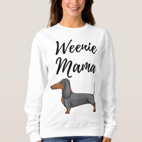 Weenie Mama Funny Dachshund Lover Weiner Dog Gift Sweatshirt