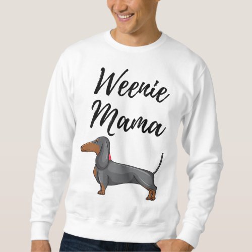 Weenie Mama Funny Dachshund Lover Weiner Dog Gift Sweatshirt