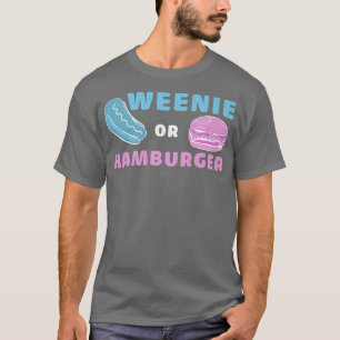 Weenie Or Hamburger Funny Gender Reveal T-Shirt