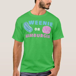 Weenie Or Hamburger Funny Gender Reveal  T-Shirt