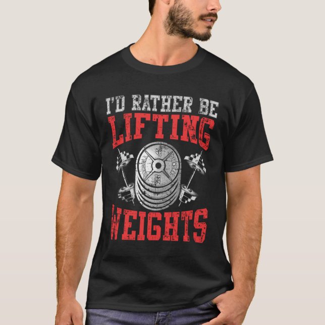 Weight Lifter Quote Gift Lifting Weights Enthusias T-Shirt (Front)