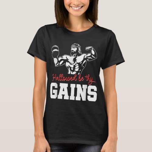 Weight Lifting Bodybuilding Hallowed Be Thy Gains  T_Shirt