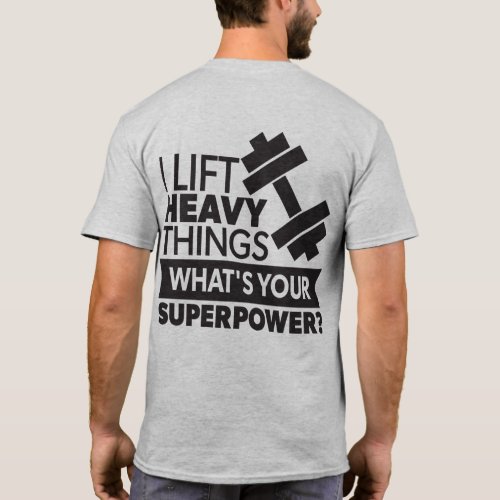 Weight Lifting _ I Lift Heavy Things _ Super Power T_Shirt