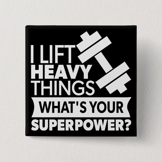 Weight Lifting - I Lift Heavy Things - SuperPower Button (Front)