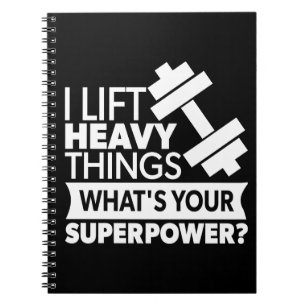 Weight Lifting - I Lift Heavy Things - SuperPower Notebook