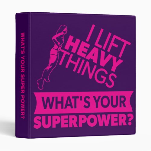Weight Lifting Strong Girl _ I Lift Heavy Things Binder