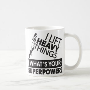 Weight Lifting Strong Girl - I Lift Heavy Things Coffee Mug