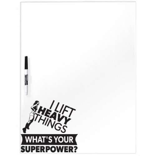 Weight Lifting Strong Girl _ I Lift Heavy Things Dry_Erase Board
